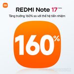 REDMI Note 17 Series tăng trưởng 160% chỉ sau 10 ngày ra mắt tại Việt Nam